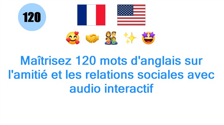 Maîtrisez 120 mots danglais sur lamitié et les relations sociales avec audio interactif